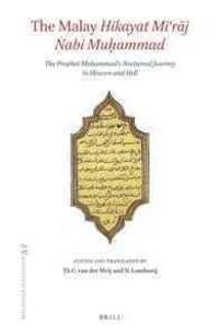 Book cover of The Malay Hikayat Mi'raj Nabi Muhammad: The Prophet Muhammad's Nocturnal Journey to Heaven and Hell. Text and Translation of Cod. Or. 1713 in the Library of Leiden University by Th.C. van der Meij (editor), Nannoo Lambooij (Translation)
