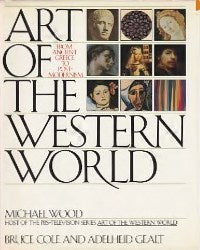 Book cover of Art Of The Western World: From Ancient Greece To Post-Modernism by Bruce Cole, Adelheid Gealt
