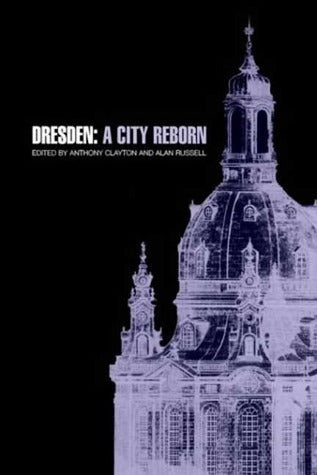 Book cover of Dresden: A City Reborn by Alan    Russell (Ed.)