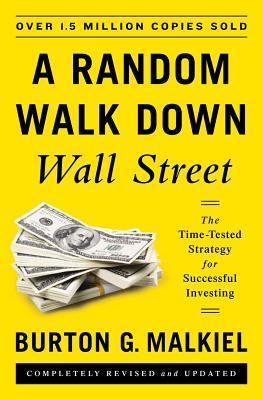 Book cover of A Random Walk Down Wall Street: The Time-Tested Strategy For Successful Investing by Burton G. Malkiel