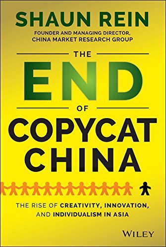 Book cover of The End of Copycat China: The Rise of Creativity, Innovation, and Individualism in Asia by Shaun Rein