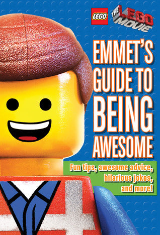 Book cover of The LEGO Movie: Emmet's Guide to Being Awesome by Ace Landers, Scholastic (Illus.)