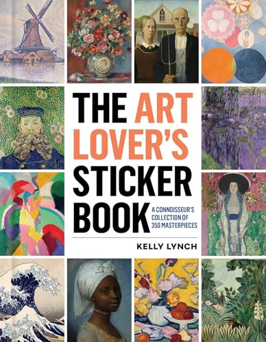 Book cover of The Art Lover’s Sticker Book: 350 Stickers From Artists Throughout History by Kelly Lynch