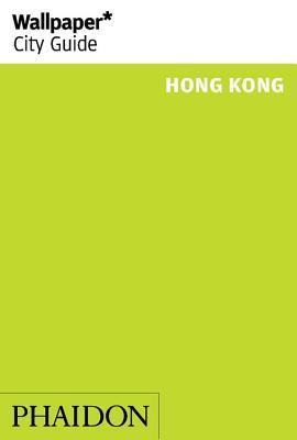 Book cover of Wallpaper* City Guide Hong Kong 2015 by Editors of Wallpaper* City Guide (Ed.)