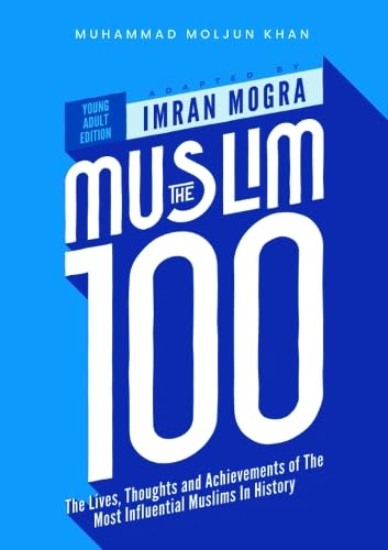 Book cover of The Muslim 100 Ya Edition Box Set: The Lives, Thoughts And Achievements Of The Most Influential Muslims In History by Imran Mogra (Adapter)