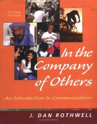Book cover of In The Company Of Others: An Introduction To Communication by J. Dan Rothwell