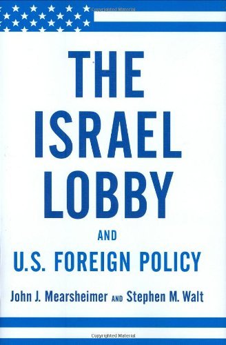 Book cover of The Israel Lobby And U.S. Foreign Policy by John J. Mearsheimer, Stephen M. Walt