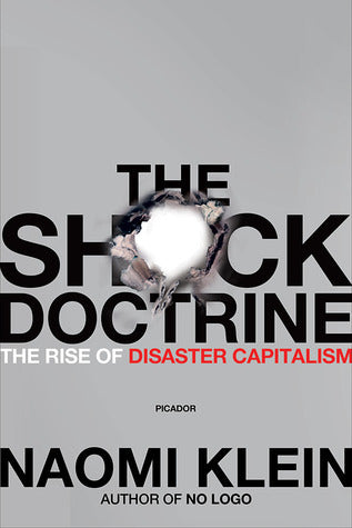 Book cover of The Shock Doctrine: The Rise Of Disaster Capitalism by Naomi Klein