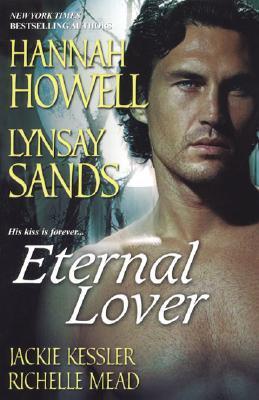 Book cover of Eternal Lover by Hannah Howell, Lynsay Sands, Jackie Kessler, Richelle Mead