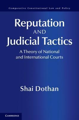 Book cover of Reputation And Judicial Tactics: A Theory Of National And International Courts by Shai Dothan