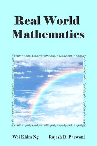 Book cover of Real World Mathematics by Wei Khim Ng, Rajesh R. Parwani