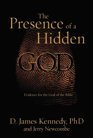 Book cover of The Presence Of A Hidden God: Evidence For The God Of The Bible by D. James Kennedy