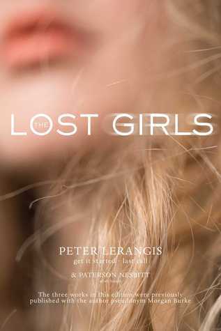 Book cover of The Lost Girls: Get It Started / After Hours / Last Call by Morgan Burke, Peter Lerangis
