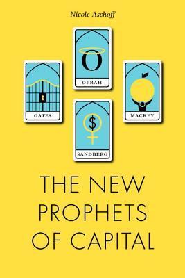 Book cover of The New Prophets of Capital by Nicole Aschoff