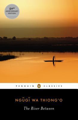 Book cover of The River Between by Ngũgĩ wa Thiong'o, Uzodinma Iweala (Introduction)