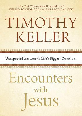 Book cover of Encounters With Jesus: Unexpected Answers To Life's Biggest Questions by Timothy J. Keller