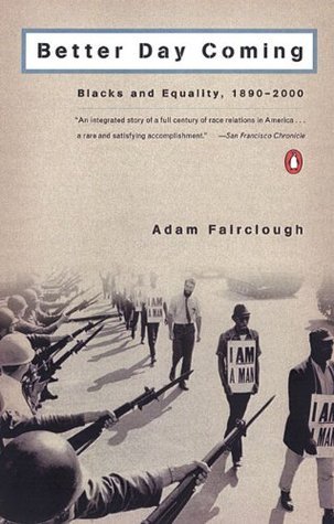 Book cover of Better Day Coming: Blacks and Equality, 1890-2000 by Adam Fairclough