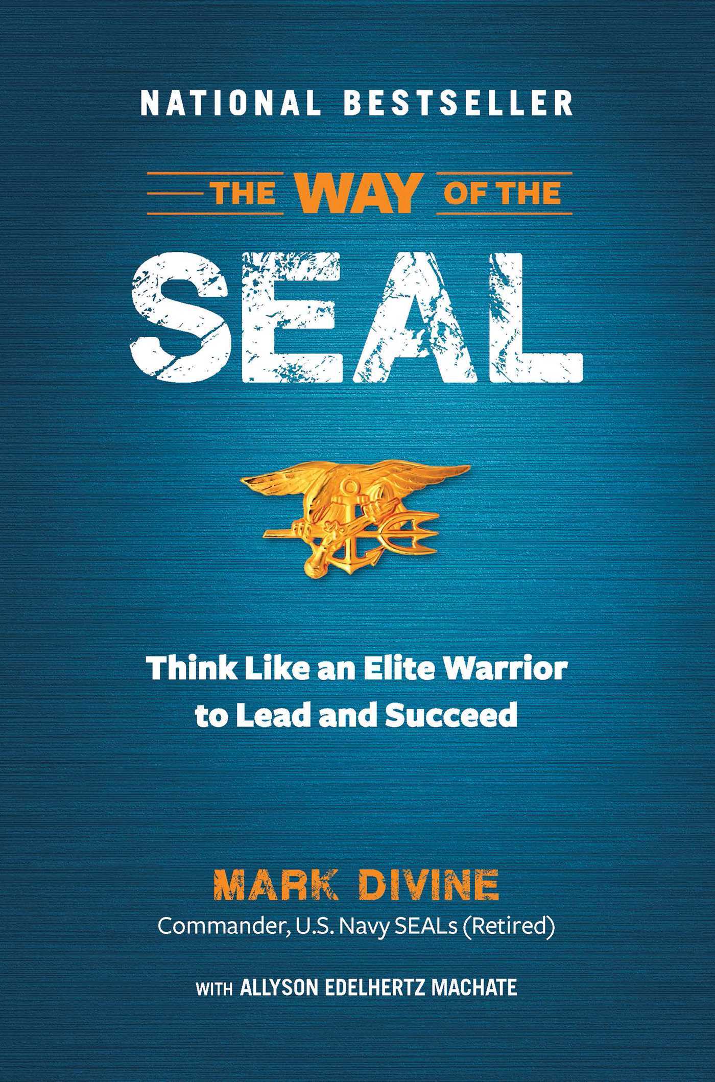 Book cover of The Way of the SEAL: Think Like an Elite Warrior to Lead and Succeed by Mark Divine, Allyson  Edelhertz  Machate (With)