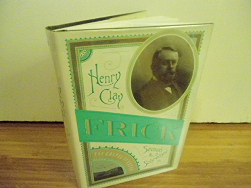 Book cover of Henry Clay Frick: The Gospel of Greed by Samuel A. Schreiner Jr.