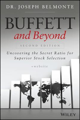 Book cover of Buffett And Beyond, + Website: Uncovering The Secret Ratio For Superior Stock Selection by Joseph Belmonte