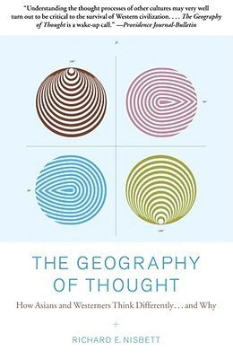 Book cover of The Geography of Thought: How Asians and Westerners Think Differently... and Why by Richard E.  Nisbett