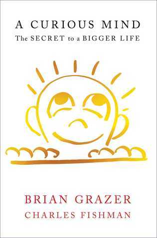 Book cover of A Curious Mind: The Secret to a Bigger Life by Brian Grazer, Charles Fishman
