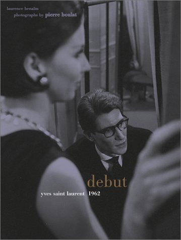 Book cover of Debut: Yves Saint Laurent 1962 by Laurence Benaïm, Pierre Boulat (Illus.)
