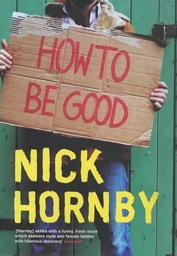 Book cover of How To Be Good by Nick Hornby
