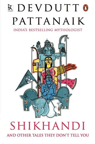 Book cover of Shikhandi And Other Stories They Don't Tell You by Devdutt Pattanaik