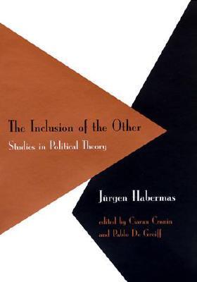 Book cover of The Inclusion Of The Other: Studies In Political Theory by Jürgen Habermas, Ciaran Cronin (Ed.), Ciaran P. Cronin (Ed.), Pablo De Greiff (Ed.)