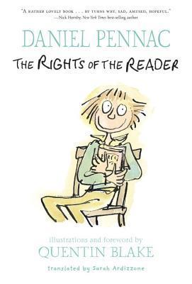 Book cover of The Rights Of The Reader by Daniel Pennac, Quentin Blake (Illus.), Sarah Ardizzone (Trans.)