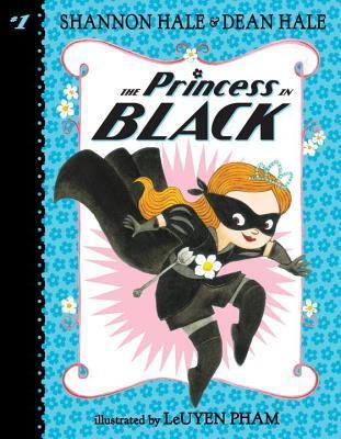 Book cover of The Princess In Black by Shannon Hale, Dean Hale, LeUyen Pham (Illus.)