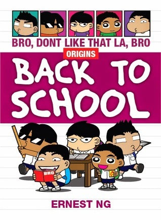 Book cover of Bro Don't Like That La Bro Origins: Back To School by Ernest Ng