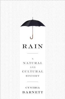 Book cover of Rain: A Natural And Cultural History by Cynthia Barnett