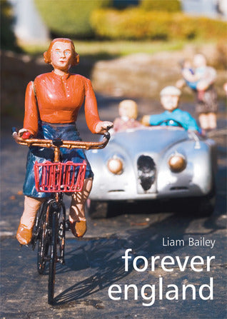 Book cover of Forever England by Liam Bailey (Photographer), Ally Ireson (Foreword)