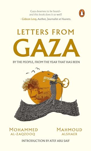 Book cover of Letters From Gaza: A Collection by the People; Unveiling Their Stories and Emotions From the Year That Has Been by Mahmoud Alshaer, Mohammed Al-Zaqzooq