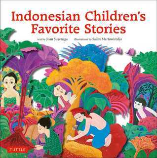 Book cover of Indonesian Children's Favorite Stories by Joan Suyenaga, Salim Martowiredjo (Illus.)