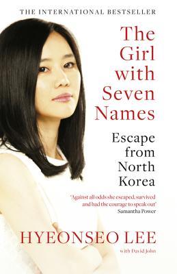 Book cover of The Girl With Seven Names: Escape From North Korea by Hyeonseo Lee, David John (Primary Contributor)