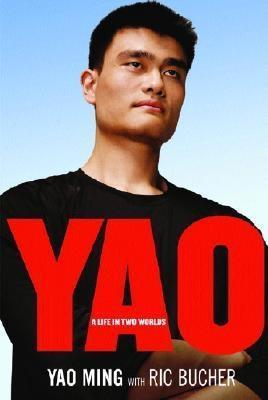 Book cover of Yao: A Life in Two Worlds by Yao Ming, Ming Yao