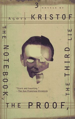 Book cover of The Notebook, The Proof, The Third Lie: Three Novels by Ágota Kristóf, Alan Sheridan (Trans.), David Watson (Trans.), Marc Romano (Trans.)