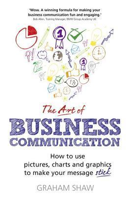 Book cover of Art Of Business Communication, The by Graham Shaw