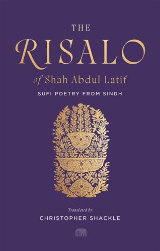 Book cover of The Risalo Of Shah Abdul Latif: Sufi Poetry From Sindh by Shah Abdul Latif, Christopher Shackle (Trans.)
