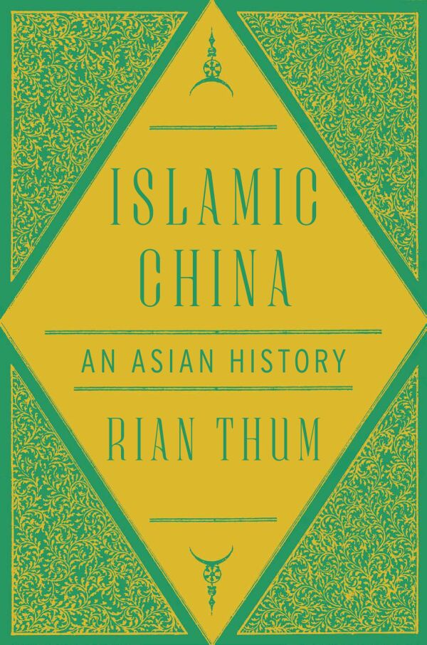 Book cover of Islamic China: An Asian History by Rian Thum