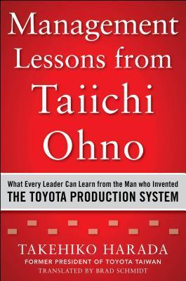Book cover of Management Lessons From Taiichi Ohno: What Every Leader Can Learn From The Man Who Invented The Toyota Production System by Harada