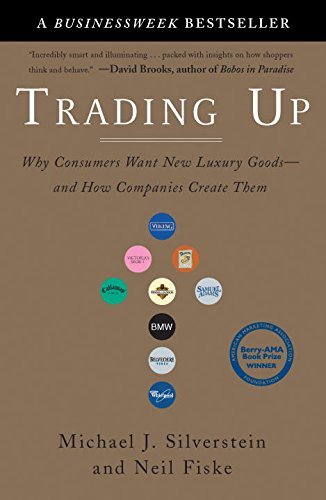 Book cover of Trading Up: Why Consumers Want New Luxury Goods--And How Companies Create Them by Michael J. Silverstein, Neil Fiske, John Butman