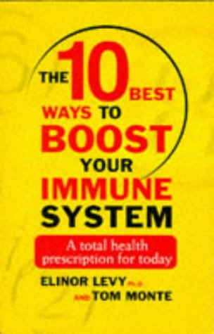Book cover of 10 Best Ways To Boost Your Immune System by Tom Monte Elinor Levy