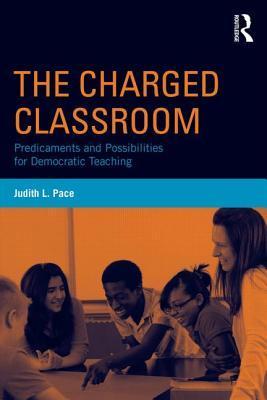 Book cover of The Charged Classroom by Judith L. Pace