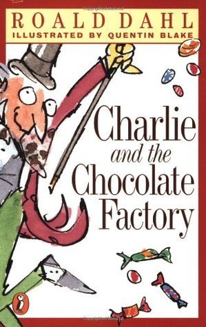 Book cover of Charlie And The Chocolate Factory by Roald Dahl, Quentin Blake