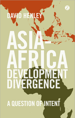 Book cover of Asia-Africa Development Divergence: A Question of Intent by David Henley