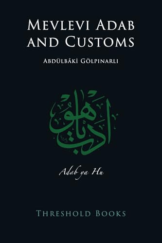 Book cover of Mevlevi Adab and Customs by Abdülbaki Gölpınarlı, Camille Helminski, Kabir Helminski, Refik Algan (Trans.)